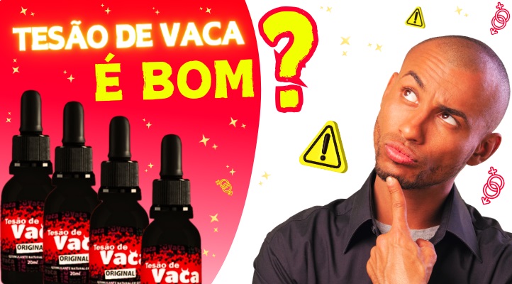 tesão de vaca é bom?